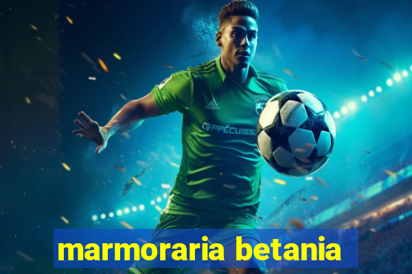 marmoraria betania